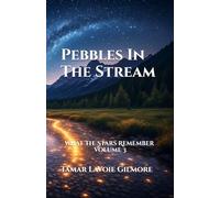 Pebbles In The Stream: What The Stars Remember, Volume 3