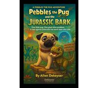 Pebbles the Pug and the Jurassic Bark (Pebbles the Pug Adventures)