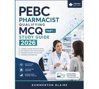 PEBC Pharmacist Qualifying MCQ Part I Study Guide 2026: Complete Canadian Pharmacy Review with 1,000 Exam-like Practice Questions & Detailed Answers to Ace your Exam + Simulator and Flashcards