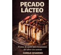 Pecado Lácteo: Postres de queso para los amantes del sabor con carácter (Crudo y Sin Filtro)