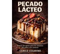Pecado Lácteo: Postres de queso para los amantes del sabor con carácter (Crudo y Sin Filtro)