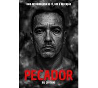PECADOR - Uma autobiografia de fé, dor e redenção