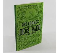 Pecadores nas maos de um Deus irado e outros sermoes (Em Portugues do Brasil)