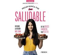 Pecar nunca fue tan saludable: Descubre la versión más sana de tus dulces favoritos con Petit Fit (Libros singulares)