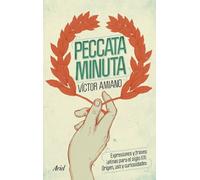 Peccata Minuta: Expresiones Y Frases Latinas Para El Siglo Xxi. Origen