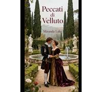 Peccati di Velluto: Quando il dovere incontra il desiderio, solo il vero amore può redimere.