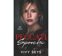 Peccati Sporchi: Un Dark Mafia Romance con vendetta, possesso e un uomo disposto a incendiare il mondo per lei (The Sabatelli Empire (Edizione Italiana))