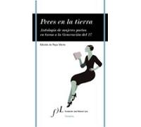Peces En La Tierra: Antologia De Mujeres Poetas En Torno A La Gen Erac