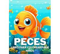 Peces Libro De Colorear Para Niños: +40 Dibujos Fáciles Y Divertidos De Lindas Peces Para Colorear Para Niños, Niños Y Niñas Que Aman La Vida Marina Subacuática, Relajantes Para Aliviar El Estrés
