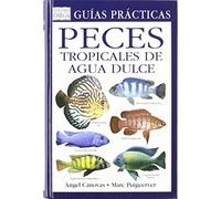 Peces Tropicales De Agua Dulce (guias Practicas)