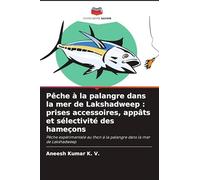 Pêche à la palangre dans la mer de Lakshadweep : prises accessoires, appâts et sélectivité des hameçons: Pêche expérimentale au thon à la palangre dans la mer de Lakshadweep