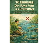 Pêche en Rivière : 10 Erreurs Qui Font Fuir les Poissons (et Comment les Éviter Facilement) (Plus près de la nature)
