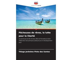 Pêcheuses de rêves, la lutte pour la liberté: Les pêcheuses de Rio Formoso (État de Pernambuco) dans l'élaboration des politiques publiques pour le développement local