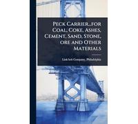 Peck Carrier...for Coal, Coke, Ashes, Cement, Sand, Stone, ore and Other Materials