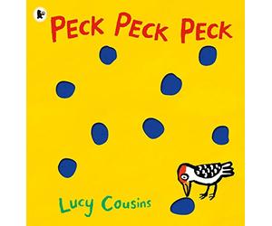 Peck Peck Peck: By Lucy Cousins, creator of the bestselling Maisy series - an award-winning, heartwarming and funny novelty book for babies and toddlers and to share with Dad