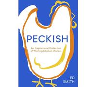Peckish: An Inspirational Collection of Winning Chicken Dinners