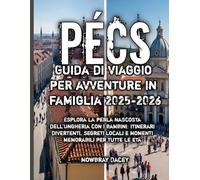 Pécs Guida di viaggio per avventure in famiglia 2025-2026
