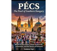 Pécs:: The Pearl of Southern Hungary: 11 (In Viaggio per l'Ungheria: Esplorando cultura e bellezza)