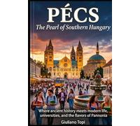 Pécs:: The Pearl of Southern Hungary (In Viaggio per l'Ungheria: Esplorando cultura e bellezza)