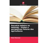 Pecuária leiteira na Holanda - Visões e perspetivas futuras dos agricultores