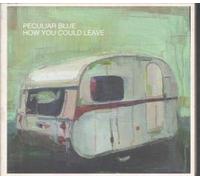 Peculiar Blue - How Could You Leave