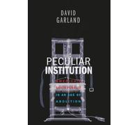 Peculiar Institution: America's Death Penalty in an Age of Abolition