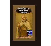 Peculiar St Matthew Novena: Experiencing God’s Transforming Power Through the Prayerful Aid of St. Matthew, Apostle and Witness of Grace