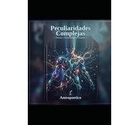 Peculiaridades Complejas: "Poesía para almas complejas que buscan palabras para lo que no se puede decir"