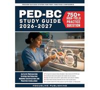 PED-BC Study Guide 2026-2027: An Elite Preparation System for Pediatric Nursing Certification and Practice Excellence