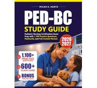 PED-BC STUDY GUIDE 2026 - 2027: Pediatric Nursing Certification Exam Prep with 1,100 Practice Questions, Flashcards, and Full Content Review