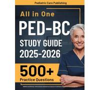 PED-BC Study Guide: UPDATED All-in-One PED-BC Review + 500 Practice Questions with Detailed Answer Explanations for the AACN Pediatric Nursing Certification Exam (4 Full-Length Tests)