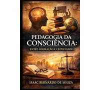 PEDAGOGIA DA CONSCIÊNCIA: ENTRE FORMAÇÃO E CRITICIDADE