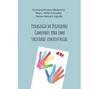 Pedagogia Da Dignidade: Caminhos para uma sociedade convivencial