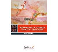 PEDAGOGIA DE LA ALTERIDAD: LEVINAS Y LA EDUCACION
