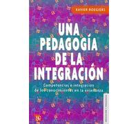 Pedagogia De La Integracion, Una: Competenias E Integracion de los Conocimientos en la Ensenanza (Educacion Y Pedagogia)