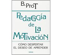Pedagogia De La Motivacion: Como Despertar El Deseo De Aprender