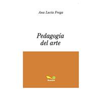 PEDAGOGÍA DEL ARTE: construcción subjetiva, conocimiento, lenguaje, representación: 9 (Pedagogia - Serie Pedagogica, todo sobre esta materia por grandes autores.)