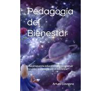 Pedagogía del Bienestar: Una propuesta educativa para construir escuelas seguras desde el bienestar