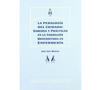 Pedagogía del cuidado: Saberes y prácticas en la formación universitaria en enfermería: 90 (Psicopedagogía)