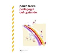 Pedagogía del oprimido (BIBLIOTECA CLASICA DE SIGLO VEINTIUNO)