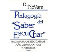 PEDAGOGÍA DEL "SABER ESCUCHAR": Hacia formas educativas más democráticas y abiertas: 168 (Educación Hoy)