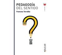 Pedagogía Del Sentido: 15 (Educar)