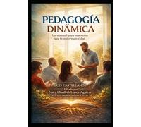 pedagogia dinamica: un manual para maestros que transforman vidas