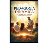 pedagogia dinamica: un manual para maestros que transforman vidas