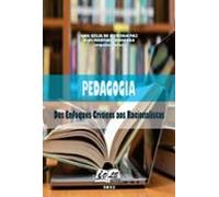 Pedagogia: Dos Enfoques Críticos Aos Racionalistas (ebook)