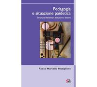 Pedagogia e situazione paidetica. Strutture elementari, istituzioni e sistemi (Uomini e pensiero)