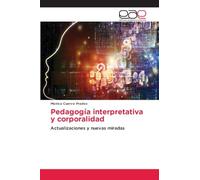 Pedagogía interpretativa y corporalidad: Actualizaciones y nuevas miradas