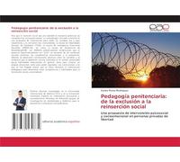 Pedagogía penitenciaria: de la exclusión a la reinserción social: Una propuesta de intervención psicosocial y socioemocional en personas privadas de libertad