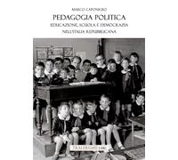 Pedagogia politica. Educazione, scuola e democrazia nell'Italia repubblicana