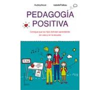Pedagogía positiva: Consigue que tus hijos disfruten aprendiendo (en la casa y en la escuela) (El Niño y su Mundo)